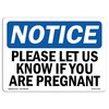 Signmission OSHA Sign, Please Let Us Know If You Are Pregnant, 18in X 12in Aluminum, 12" W, 18" L, Landscape OS-NS-A-1218-L-17516